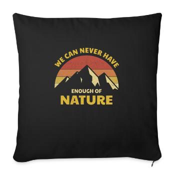 Von der Natur kann man nie genug haben Camping - Sofakissenbezug 45 x 45 cm - Schwarz - Vorne