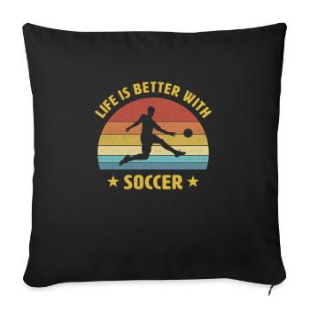 Life is better with football saying gift - Sofa pillowcase 17,3'' x 17,3'' (45 x 45 cm) - black - Front