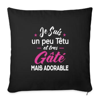 Je Suis Un Peu Têtu Et Très Gâté Mais Adorable - Sofakissenbezug 45 x 45 cm - Schwarz - Vorne