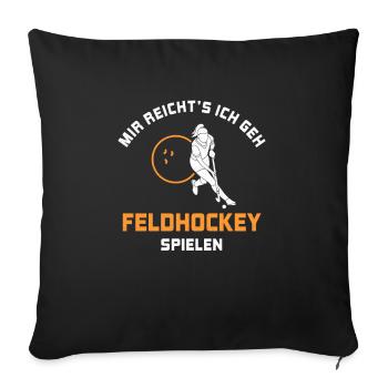 I've had enough to play field hockey Gift - Sofa pillowcase 17,3'' x 17,3'' (45 x 45 cm) - black - Front