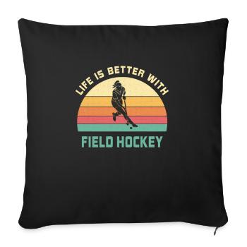 Leben ist besser mit Feldhockey Spruch Geschenk - Sofakissenbezug 45 x 45 cm - Schwarz - Vorne