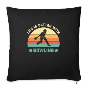 Das Leben ist besser mit Bowling Spruch Geschenk - Sofakissenbezug 45 x 45 cm - Schwarz - Vorne