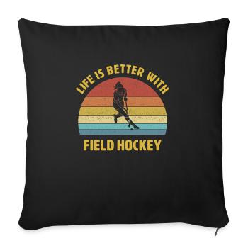Leben ist besser mit Feldhockey Spruch Geschenk - Sofakissenbezug 45 x 45 cm - Schwarz - Vorne