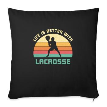 Life is better with lacrosse saying gift - Sofa pillowcase 17,3'' x 17,3'' (45 x 45 cm) - black - Front