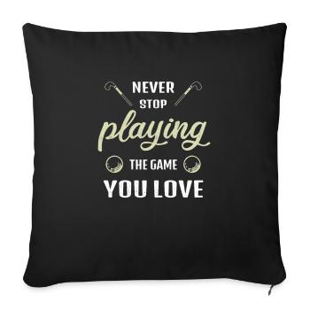 Hör nie auf das Spiel zu spielen Feldhockey Spruch - Sofakissenbezug 45 x 45 cm - Schwarz - Vorne