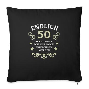 Endlich 50. Geburtstag nur noch erwachsen werden - Sofakissenbezug 45 x 45 cm - Schwarz - Vorne