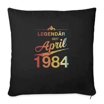 40. Geburtstag Legendär April 1984 Jahrgang 84 - Sofakissenbezug 45 x 45 cm - Schwarz - Vorne