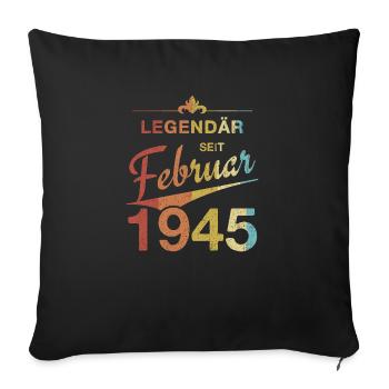 80th Birthday Legendary February 1945 Vintage 45 - Sofa pillowcase 17,3'' x 17,3'' (45 x 45 cm) - black - Front
