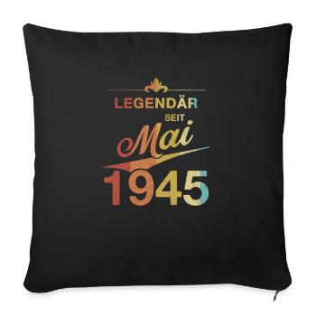 80th Birthday Legendary since May 1945 Volume 45 - Sofa pillowcase 17,3'' x 17,3'' (45 x 45 cm) - black - Front