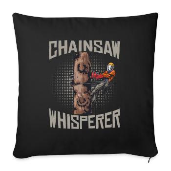 Motorsäge Chainsaw Whisperer Holzfäller Kettensäge - Sofakissenbezug 45 x 45 cm - Schwarz - Vorne