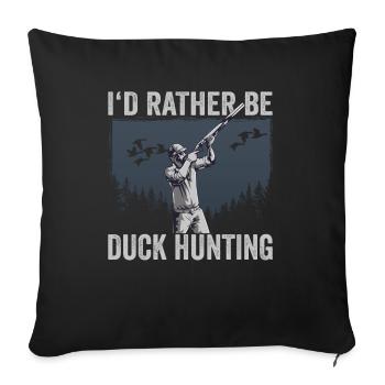 Duck Hunter I'd Rather Be Duck Hunting - Sofa pillowcase 17,3'' x 17,3'' (45 x 45 cm) - black - Front