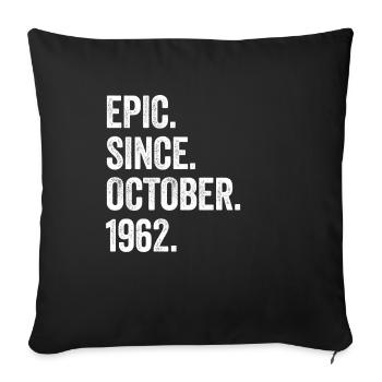 60 Years Old Epic Since October 1962 60th Birthday - Sofa pillowcase 17,3'' x 17,3'' (45 x 45 cm) - black - Front