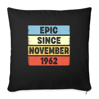 60 Years Old Epic Since November 1962 60th - Sofa pillowcase 17,3'' x 17,3'' (45 x 45 cm) - black - Front
