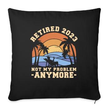Retired Not My Problem Anymore - Sofa pillowcase 17,3'' x 17,3'' (45 x 45 cm) - black - Front