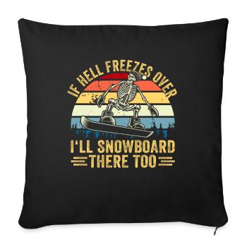 If Hell Freezes Over I'll Snowboard There Too - Sofa pillowcase 17,3'' x 17,3'' (45 x 45 cm) - black - Front