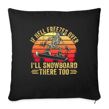 If Hell Freezes Over I'll Snowboard There Too - Sofa pillowcase 17,3'' x 17,3'' (45 x 45 cm) - black - Front