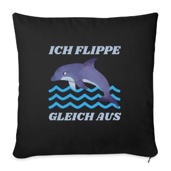 ICH FLIPPE GLEICH AUS DELFIN SPRUCH LUSTIG - Sofakissenbezug 45 x 45 cm - Schwarz - Vorne