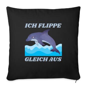 ICH FLIPPE GLEICH AUS DELFIN SPRUCH LUSTIG - Sofakissenbezug 45 x 45 cm - Schwarz - Vorne