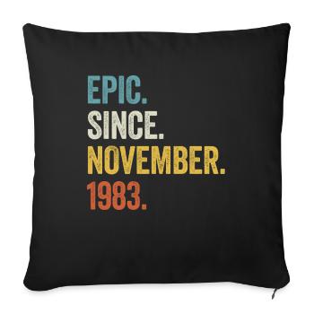 40 Years Epic Since November 1983 40th Birthday - Sofa pillowcase 17,3'' x 17,3'' (45 x 45 cm) - black - Front