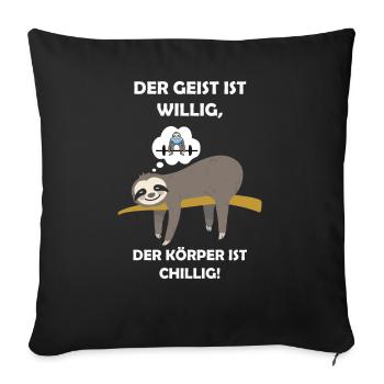 Der Geist ist willig, der Körper ist chillig - Sofakissenbezug 45 x 45 cm - Schwarz - Vorne