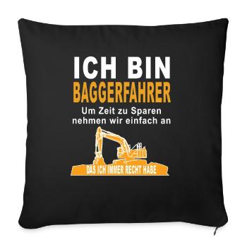 Ich bin Baggerfahrer Lustiger Spruch Gechenkidee - Sofakissenbezug 45 x 45 cm - Schwarz - Vorne