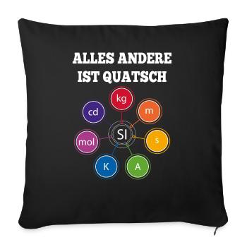 SI-Einheiten ... alles andere is Quatsch - Sofakissenbezug 45 x 45 cm - Schwarz - Vorne