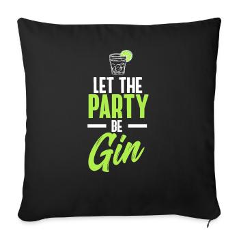Let the party be Gin - Lustiges Wortspiel - Sofakissenbezug 45 x 45 cm - Schwarz - Vorne