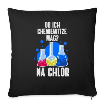 Ob ich Chemie-Witze mag? Na Chlor Wortwitz - Sofakissenbezug 45 x 45 cm - Schwarz - Vorne