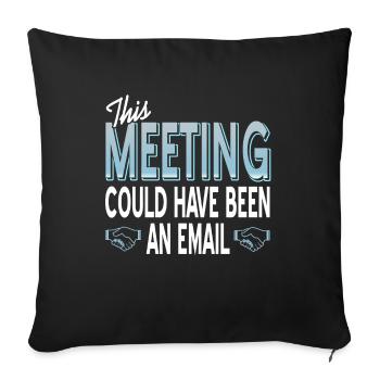 Cette réunion aurait pu être un e-mail. - Housse de coussin décorative 45 x 45 cm - noir - Devant