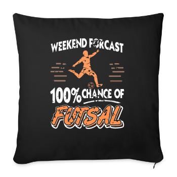 Wochenendvorhersage 100% Chance auf Futsal - Sofakissenbezug 45 x 45 cm - Schwarz - Vorne