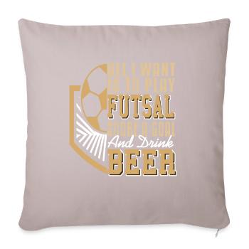 Ce que je veux jouer au futsal, marquer des buts et de la bière - Housse de coussin décorative 45 x 45 cm - taupe clair - Devant