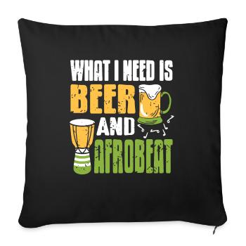 What is needed is beer and Afrobeat - Sofa pillowcase 17,3'' x 17,3'' (45 x 45 cm) - black - Front