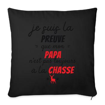 la preuve que mon papa pas toujours chasse - Housse de coussin décorative 45 x 45 cm - noir - Devant