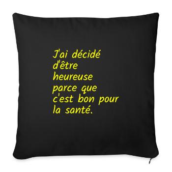 J ai décidé d être heureuse c est bon pour santé - Housse de coussin décorative 45 x 45 cm - noir - Devant