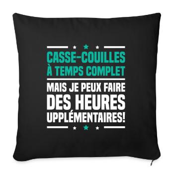 Casse couilles à temps complet - Housse de coussin décorative 45 x 45 cm - noir - Devant