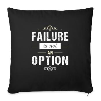 Failure is not an Option - motivation - Sofa pillowcase 17,3'' x 17,3'' (45 x 45 cm) - black - Front
