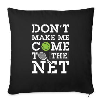 Don't make me come to the net - Tennis - Sofa pillowcase 17,3'' x 17,3'' (45 x 45 cm) - black - Front