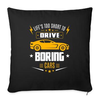 Life's too short to drive boring cars - Sofa pillowcase 17,3'' x 17,3'' (45 x 45 cm) - black - Front