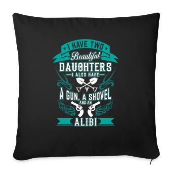 Two beautiful daughters a gun a shovel an alibi - Sofakissenbezug 45 x 45 cm - Schwarz - Vorne