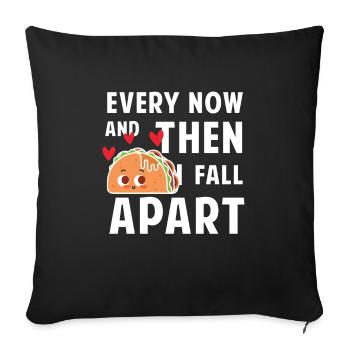 Every now and then i fall apart - taco - Sofa pillowcase 17,3'' x 17,3'' (45 x 45 cm) - black - Front