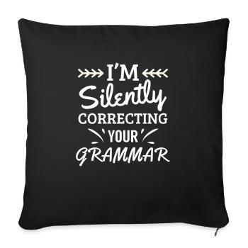 I'm silently correcting your Grammar - teacher - Sofakissenbezug 45 x 45 cm - Schwarz - Vorne