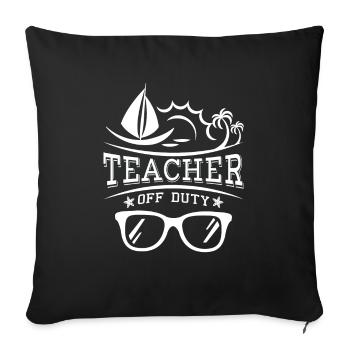Teacher off Duty - fun school - Sofakissenbezug 45 x 45 cm - Schwarz - Vorne