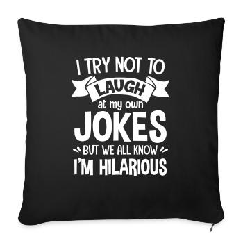 Try not to laugh at my own Jokes hilarious - Sofa pillowcase 17,3'' x 17,3'' (45 x 45 cm) - black - Front