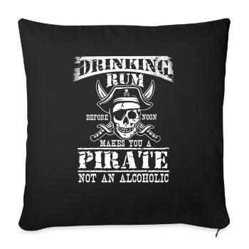 Drinking Rum before Noon makes you Pirate - Sofa pillowcase 17,3'' x 17,3'' (45 x 45 cm) - black - Front