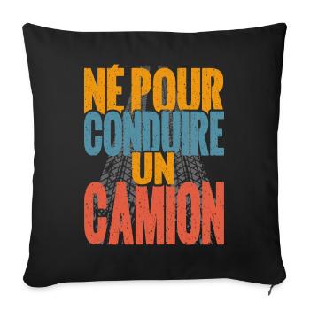 Cadeau routier né pour conduire camion chauffeur - Housse de coussin décorative 45 x 45 cm - noir - Devant