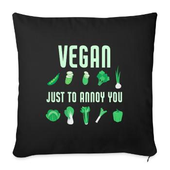 Vegan Just To Annoy You Funny Veganism Vegetable - Sofakissenbezug 45 x 45 cm - Schwarz - Vorne