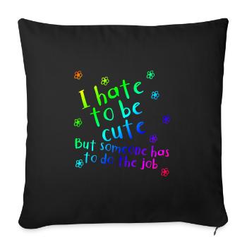 I hate being cute | funny | Saying - Sofa pillowcase 17,3'' x 17,3'' (45 x 45 cm) - black - Front