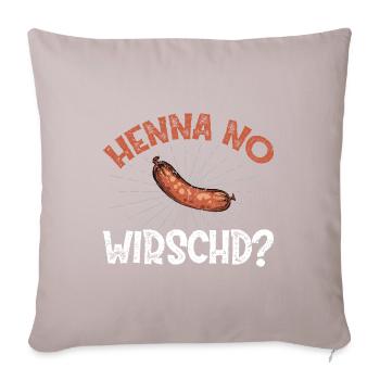 Henna no Wirschd? - Sofakissenbezug 45 x 45 cm - helles Taupe - Vorne