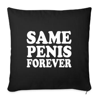 Same penis forever - Sofakissenbezug 45 x 45 cm - Schwarz - Vorne