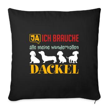 Ich brauche meine Dackel ich liebe Dackel - Sofakissenbezug 45 x 45 cm - Schwarz - Vorne